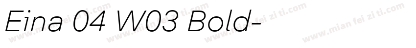 Eina 04 W03 Bold字体转换